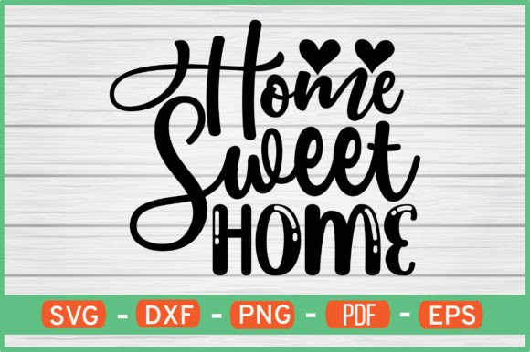 Home Sweet Home SVG: Crafts & Graphics
