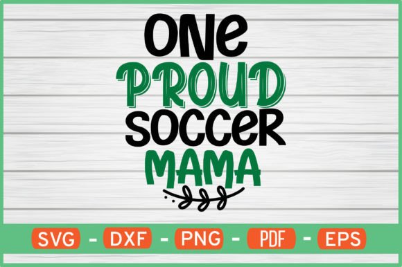 One Proud Soccer Mama SVG for Crafts and Graphics