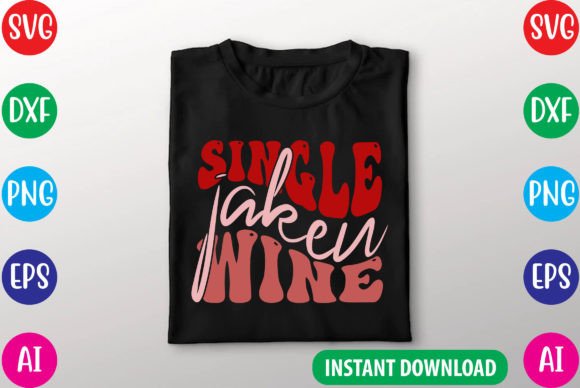 Single, Taken, Wine SVG Cut File: Freebies Graphics